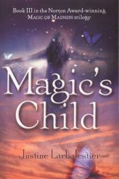 book cover of Magic's Child by Justine Larbalestier|Kattrin Stier