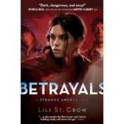 book cover of Betrayals: A Strange Angels Novel (Strange Angels, Book 2) by Lilith Saintcrow