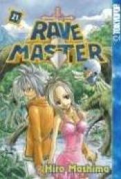 book cover of Rave Master Volume 21 (Rave Master (Graphic Novels)) (v. 21) by Hiro Mashima