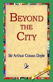 book cover of Beyond the City by Артур Конан Дойль