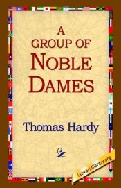 book cover of A Group of Noble Dames by توماس هاردی