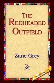 book cover of The Redheaded Outfield and Other Baseball Stories by Zane Grey