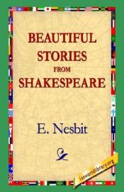 book cover of Beautiful stories from Shakespeare for children : being a choice collection from the world's greatest classic writer by E. Nesbit