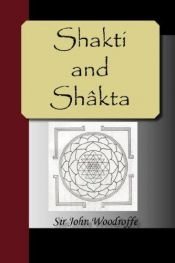 book cover of Shakti and Shakta: Essays and Addresses on the Shakta Tantrashastra (Forgotten Books) by Arthur Avalon