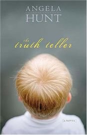 book cover of The Truth Teller by Angela Elwell Hunt