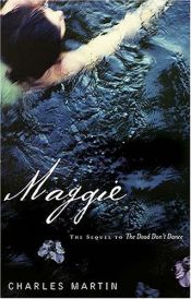 book cover of Maggie: The Sequel To 'The Dead Don't Dance' by Charles Martin