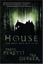 book cover of House (2006, with Ted Dekker) by Frank E. Peretti