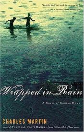 book cover of Wrapped In Rain A Novel of Coming Home by Charles Martin