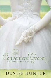 book cover of The Convenient Groom by Denise Hunter