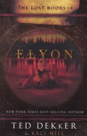 book cover of Elyon (The Lost Books #6) by Ted Dekker