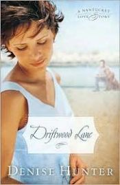 book cover of Driftwood Lane (Nantucket Love Story series, No. 3) by Denise Hunter