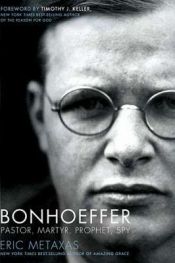 book cover of Bonhoeffer : pastor, martyr, prophet, spy : a Righteous Gentile vs. the Third Reich by Christine M. Anderson|Eric Metaxas