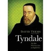 book cover of Tyndale: The Man Who Gave God an English Voice by David Teems