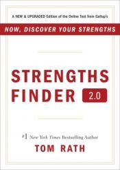 book cover of Strengths Finder 2.0: A New and Upgraded Edition of the Online Test from Gallup's Now, Discover Your Strengths by Tom Rath