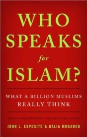 book cover of Who speaks for islam? : what a billion muslims really think by John Esposito