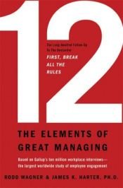 book cover of 12: The Elements of Great Managing by Rodd Wagner