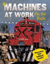 book cover of On the Rails (Machines at Work) by Ian Graham