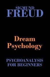 book cover of Dream psychology : psychoanalysis for beginners by זיגמונד פרויד