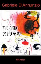 book cover of The child of pleasure by Gabriele D'Annunzio