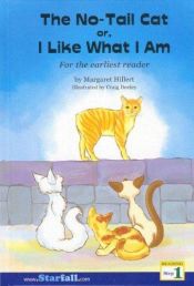 book cover of The No-Tail Cat Or, I Like What I Am by Margaret Hillert
