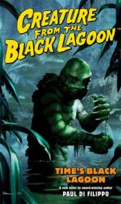 book cover of Creature from the Black Lagoon by Paul Di Filippo