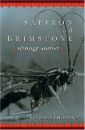 book cover of Saffron and Brimstone: Strange Stories by Elizabeth Hand