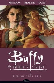 book cover of Buffy the Vampire Slayer, Season Eight, Vol. 4: Time of Your Life by Joss Whedon