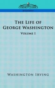 book cover of Life of George Washington Volume 01 by Washington Irving