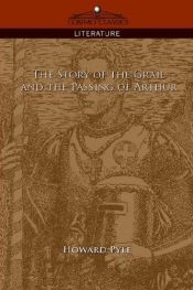 book cover of The story of the Grail and the passing of Arthur by Howard Pyle