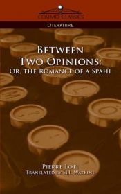 book cover of Between Two Opinions: Or, the Romance of a Spahi by Pierre Loti