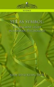 book cover of Sex As Symbol: The Ancient Light in Modern Psychology by Alvin Boyd Kuhn