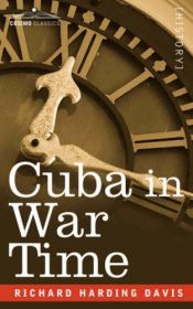 book cover of Cuba in War Time by Richard Harding Davis