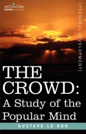 book cover of The Crowd: A Study of the Popular Mind by Gustave Le Bon