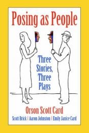 book cover of Posing as People: Three Stories, Three Plays with CD by Orson Scott Card