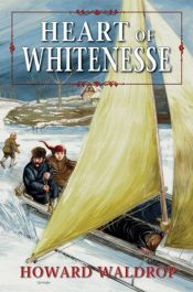 book cover of Heart Of Whitenesse by Howard Waldrop