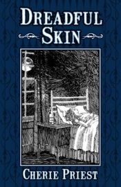 book cover of Dreadful Skin by Cherie Priest