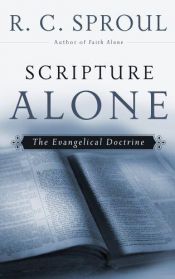 book cover of Scripture Alone: The Evangelical Doctrine (R. C. Sproul Library) by R. C. Sproul