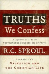 book cover of Truths we confess : a layman's guide to the westminster confession of faith by R. C. Sproul