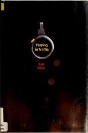 book cover of Playing in Traffic (YA FIc) by Gail Giles