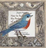 book cover of How to Paint the Portrait of a Bird (Mordicai Gerstein) by Jacques Prevert
