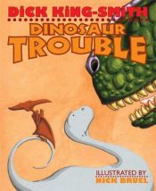 book cover of Dinosaur Trouble by Dick King-Smith