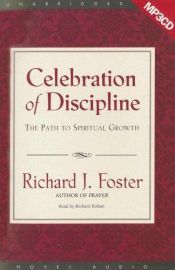 book cover of Celebration of Discipline: The Path to Spiritual Growth, 20th Anniversary Edition by Richard J Foster