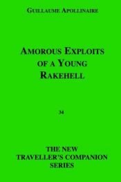 book cover of The amorous exploits of a young rakehell by กีโยม อาโปลีแนร์