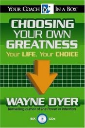 book cover of Choosing Your Own Greatness by Wayne Dyer
