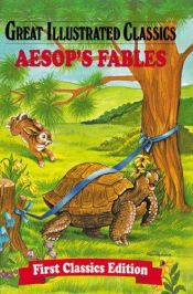 book cover of Great Illustrated Classics Aesops Fables by Aesop