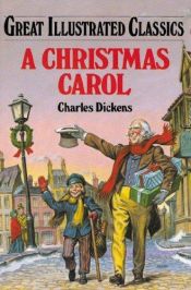 book cover of A Christmas Carol (Great Illustrated Classics) by Charles Dickens