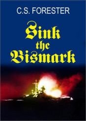 book cover of Sink the Bismarck! : John Gresham Military Library Selection by C. S. Forester