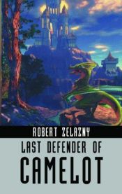 book cover of Last Defender of Camelot by راجر زلازنی