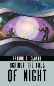 book cover of Against the Fall of Night (Ibooks Science Fiction Classics) (Ibooks Science Fiction Classics) by Артур Ч. Кларк