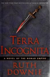 book cover of Terra incognita : a novel of the Roman Empire by Ruth Downie